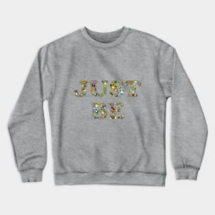 JUST BE Crewneck Sweatshirt